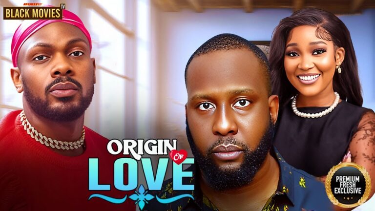 ORIGIN OF LOVE (2025) | Download Nollywood Movie