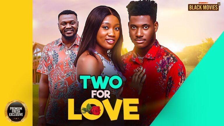 TWO FOR LOVE (2025) | Download Nollywood Movie
