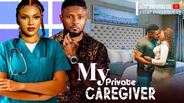 MY PRIVATE CAREGIVER (2025) | Download Nollywood Movie