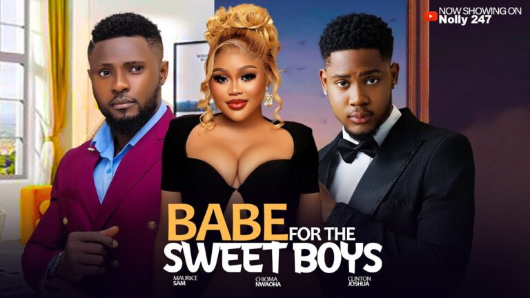 BABE FOR THE SWEET BOYS (2025) | Download Nollywood Movie