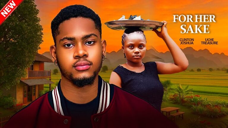 For Her Sake (2025) | Download Nollywood Movie