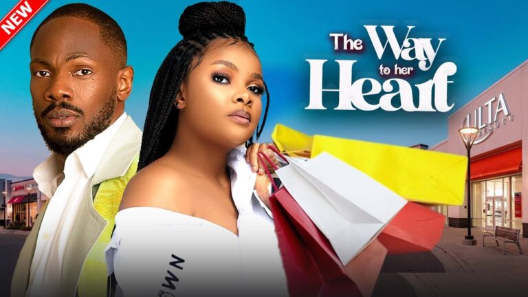 THE WAY TO HER HEART (2025) | Download Nollywood Movie