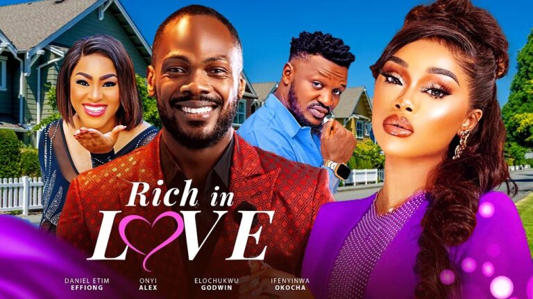 RICH IN LOVE (2025) | Download Nollywood Movie