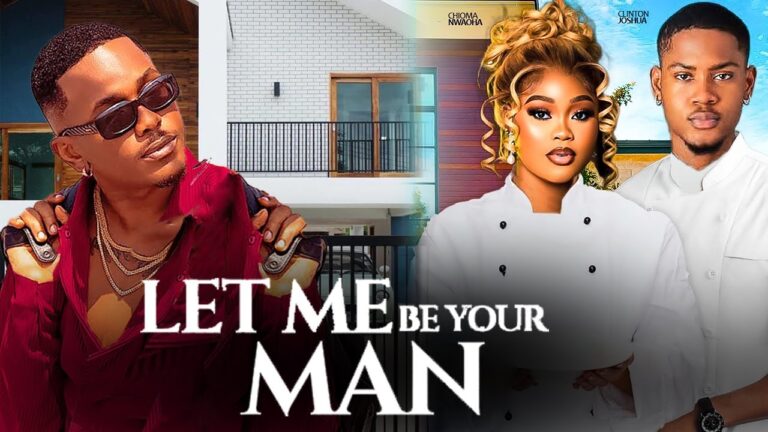 LET ME BE YOUR MAN (2025) | Download Nollywood Movie