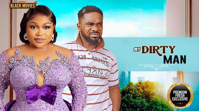 MY DIRTY MAN (2025) | Download Nollywood Movie