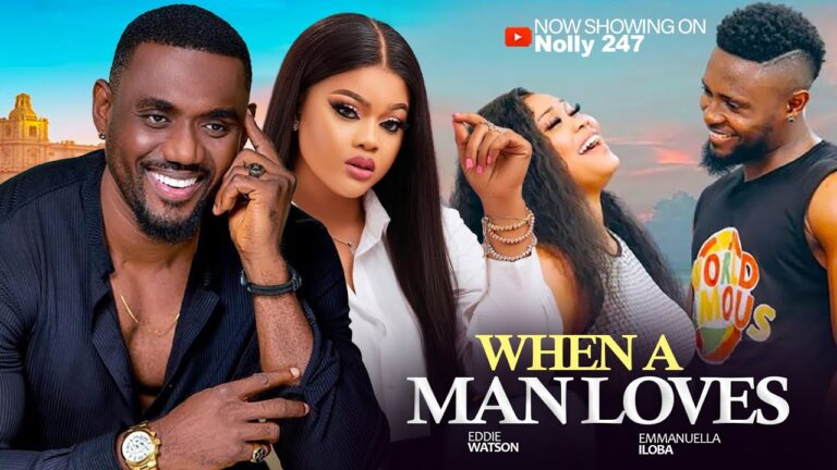 WHEN A MAN LOVES (2025) | Download Nollywood Movie