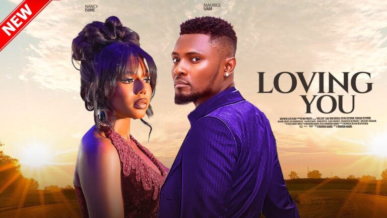 LOVING YOU (2025) | Download Nollywood Movie