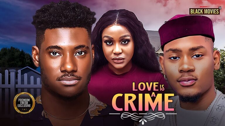 LOVE IS A CRIME (2025) | Download Nollywood Movie