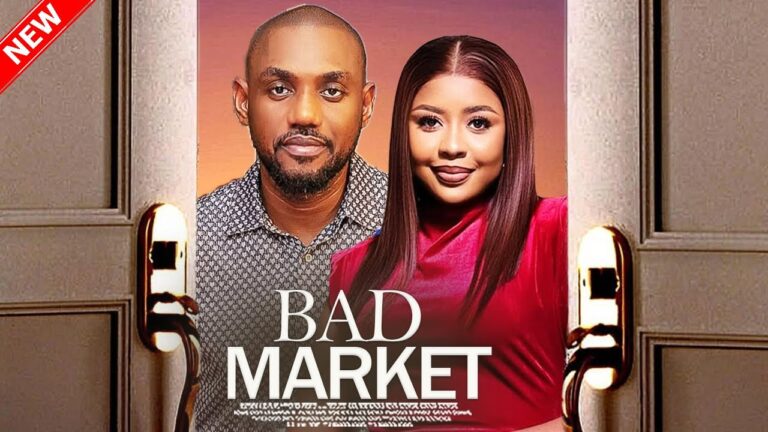 BAD MARKET (2025) | Download Nollywood Movie