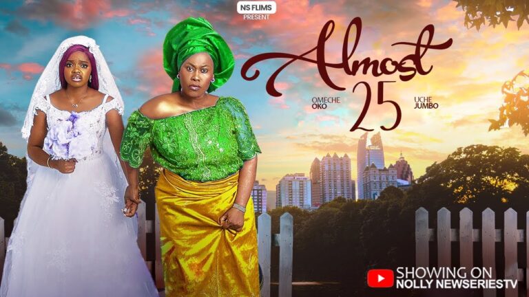 ALMOST 25 (2025) | Download Nollywood Movie