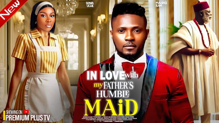 IN LOVE WITH MY FATHER’S HUMBLE MAID (2025) | Download Nollywood Movie