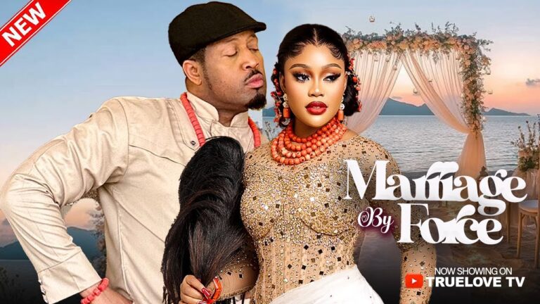 MARRIAGE BY FORCE (2025) | Download Nollywood Movie