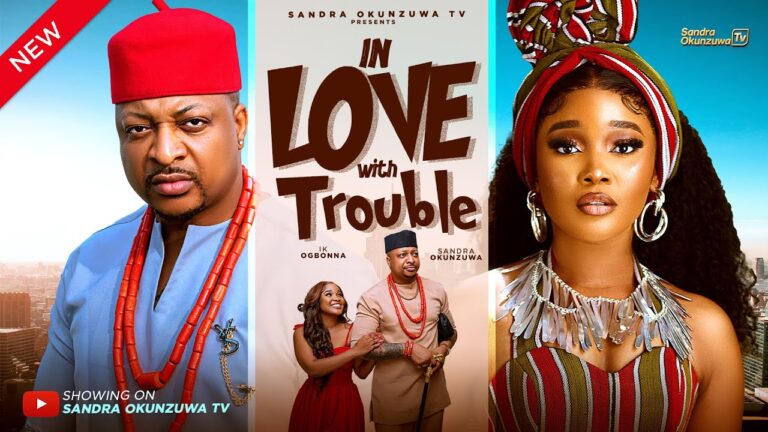 IN LOVE WITH TROUBLE (2025) | Download Nollywood Movie