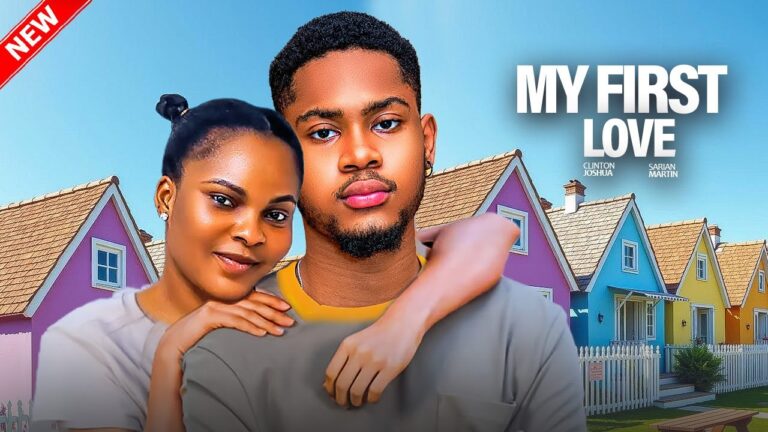 MY FIRST LOVE (2025) | Download Nollywood Movie