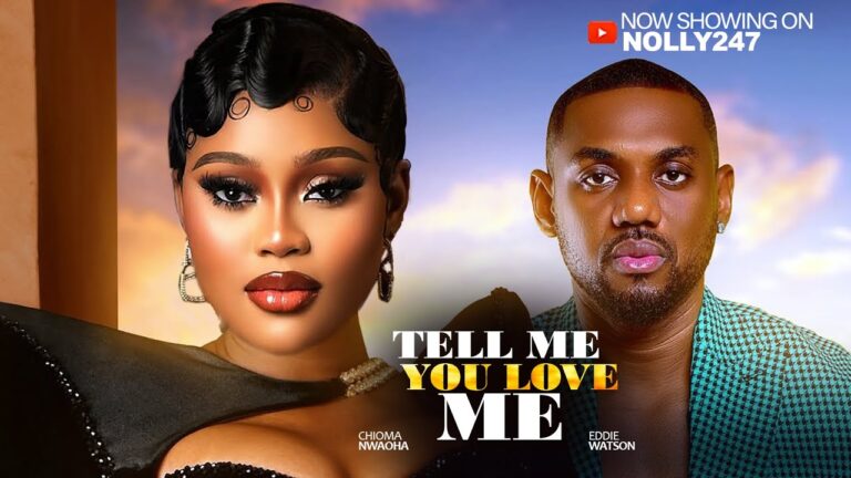 TELL ME YOU LOVE ME (2025) | Download Nollywood Movie