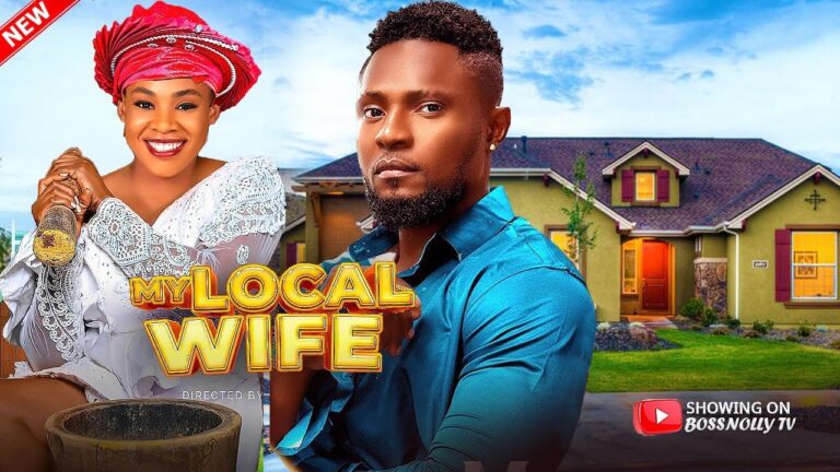 MY LOCAL WIFE (2025) | Download Nollywood Movie
