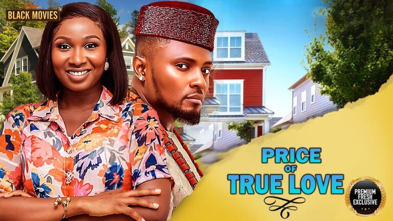 PRICE OF TRUE LOVE (2025) | Download Nollywood Movie