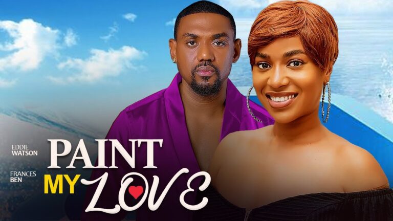 PAINT MY LOVE (2025) | Download Nollywood Movie