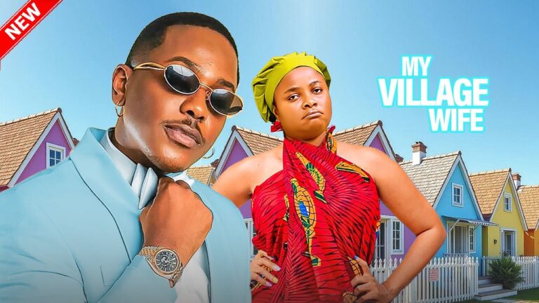 MY VILLAGE WIFE (2025) | Download Nollywood Movie