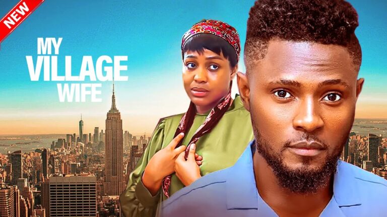 MY VILLAGE WIFE (2025) | Download Nollywood Movie