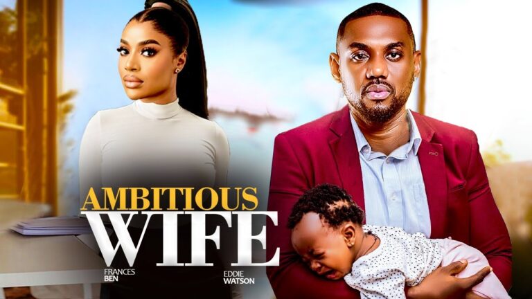 AMBITIOUS WIFE (2025) | Download Nollywood Movie