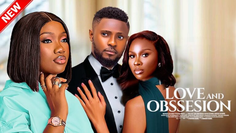 LOVE AND OBSESSION (2025) | Download Nollywood Movie