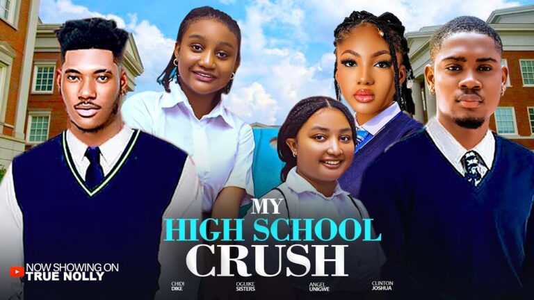 MY HIGH SCHOOL CRUSH (2025) | Download Nollywood Movie