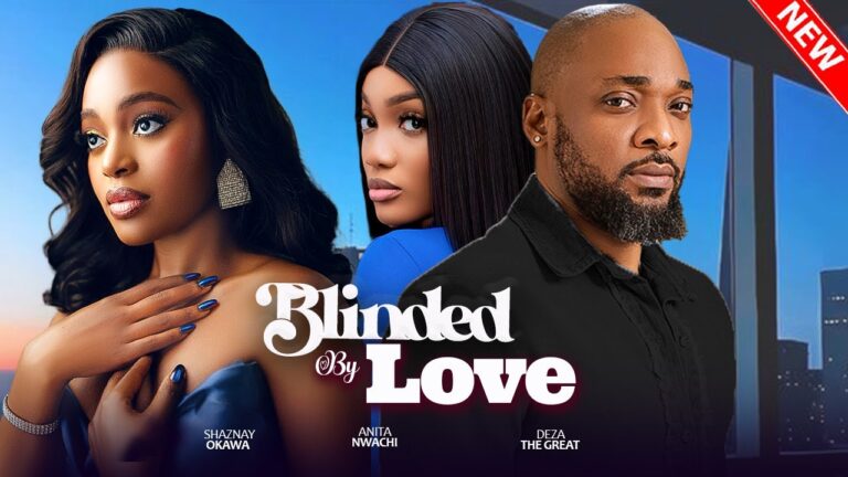 BLINDED BY LOVE (2025) | Download Nollywood Movie