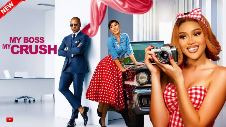 MY BOSS MY CRUSH (2025) | Download Nollywood Movie
