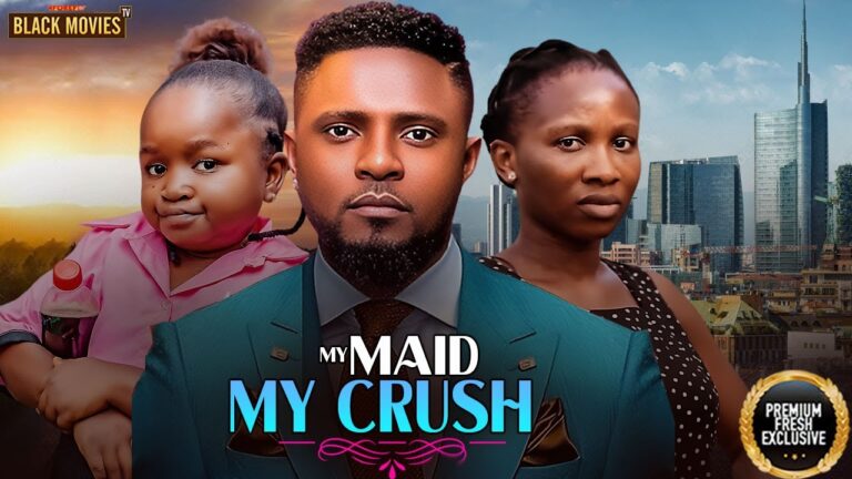 MY MAID MY CRUSH (2025) | Download Nollywood Movie