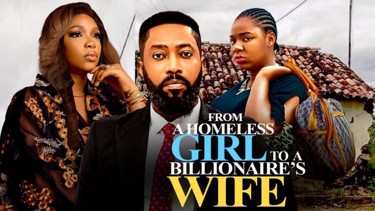 FROM A HOMELESS GIRL TO A BILLIONAIRE’S WIFE (2025) | Download Nollywood Movie