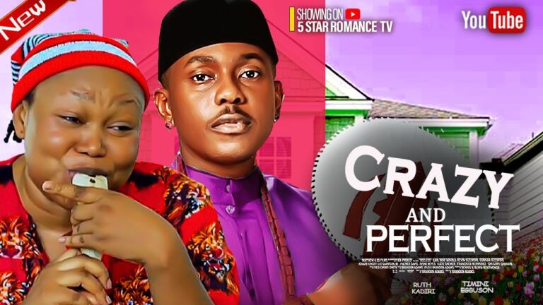CRAZY AND PERFECT (2025) | Download Nollywood Movie