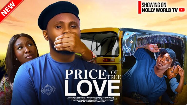THE PRICE OF TRUE LOVE (2025) | Download Nollywood Movie