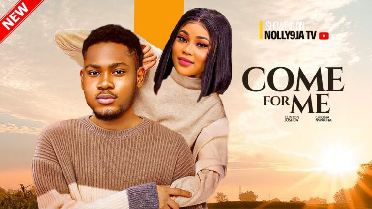 COME FOR ME (2025) | Download Nollywood Movie