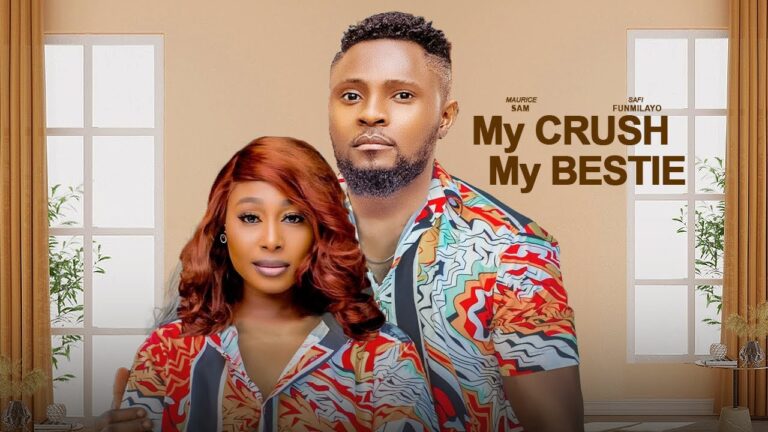 MY BESTIE MY CRUSH (2025) | Download Nollywood Movie