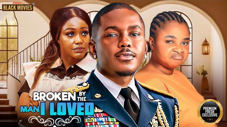 BROKEN BY THE MAN I LOVED (2025) | Download Nollywood Movie