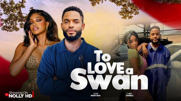 TO LOVE A SWAN (2025) | Download Nollywood Movie