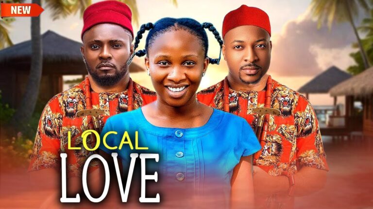 Local Love (2025) | Download Nollywood Movie