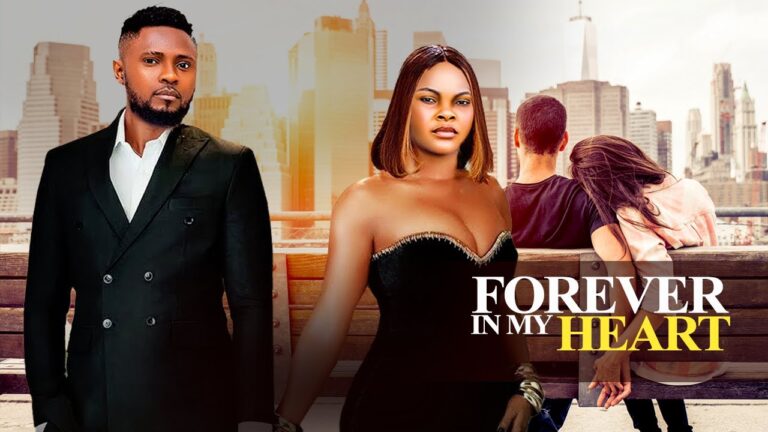 FOREVER IN MY HEART (2025) | Download Nollywood Movie