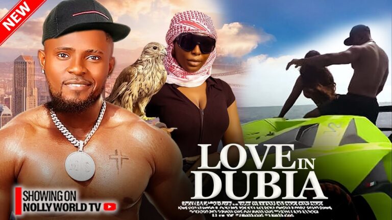 LOVE IN DUBIA (2025) | Download Nollywood Movie