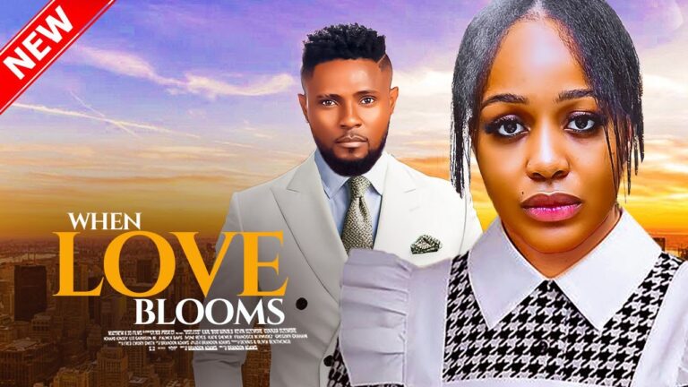 WHEN LOVE BLOOMS (2025) | Download Nollywood Movie