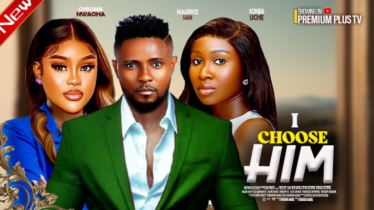 I CHOOSE HIM (2025) | Download Nollywood Movie