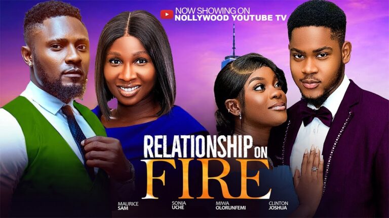 RELATIONSHIP ON FIRE (2025) | Download Nollywood Movie