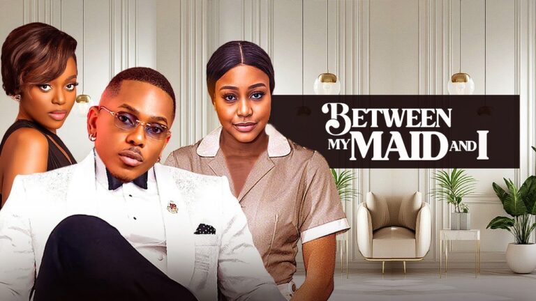 BETWEEN MY MAID AND I (2025) | Download Nollywood Movie