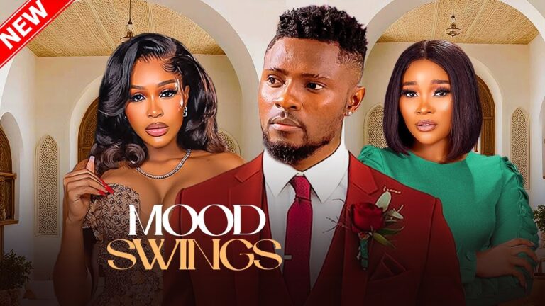 MOOD SWINGS (2025) | Download Nollywood Movie