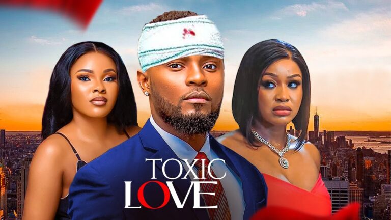 TOXIC LOVE (2025) | Download Nollywood Movie