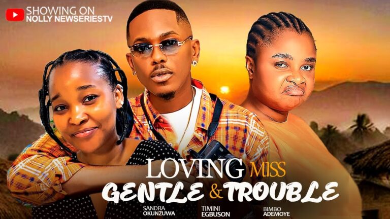 LOVING MISS GENTLE AND TROUBLE (2025) | Download Nollywood Movie