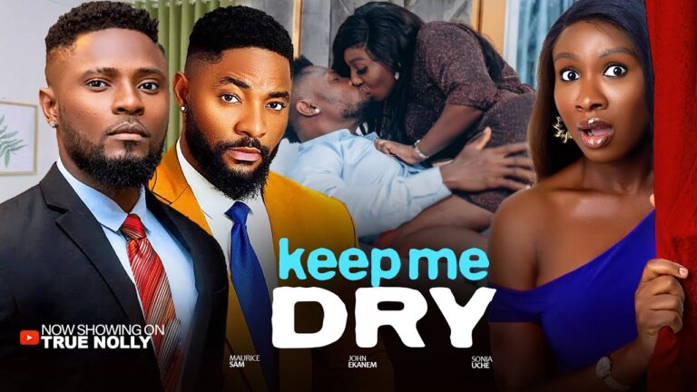 KEEP ME DRY (2025) | Download Nollywood Movie