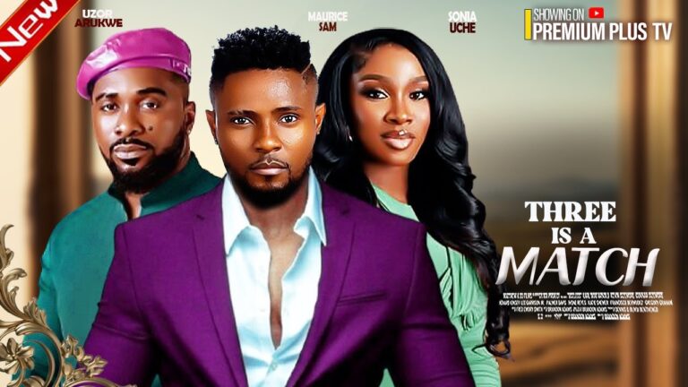 THREE IS A MATCH (2025) | Download Nollywood Movie