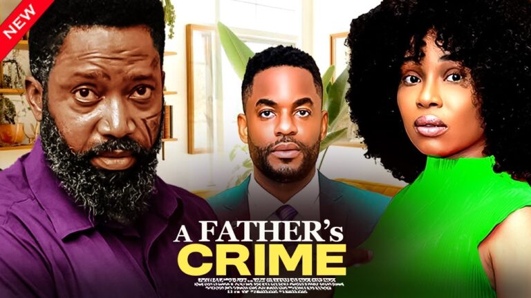 A FATHER’s CRIME (2025) | Download Nollywood Movie